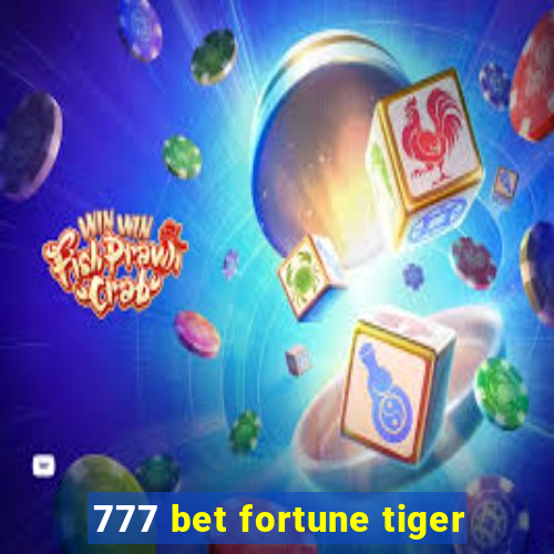 777 bet fortune tiger