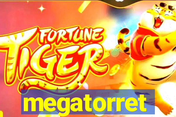 megatorret