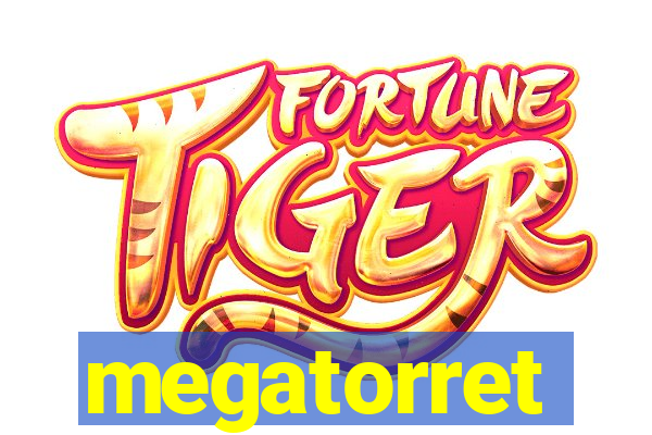 megatorret