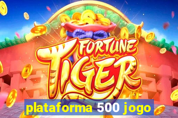 plataforma 500 jogo