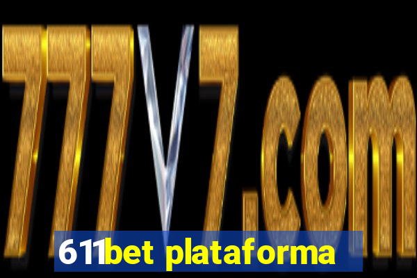 611bet plataforma