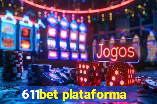 611bet plataforma