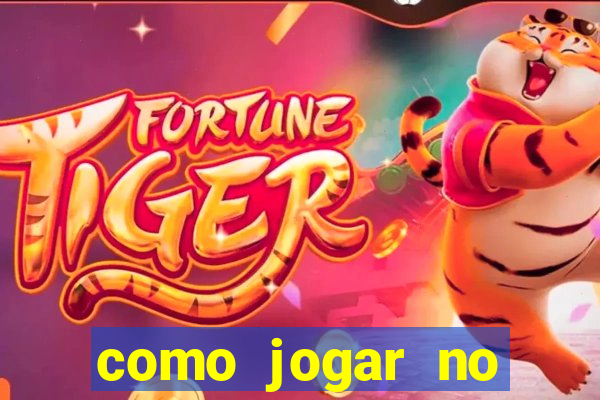 como jogar no tigre sem depositar