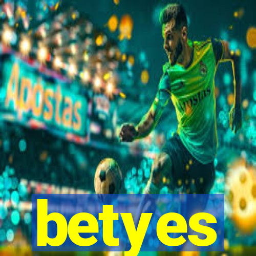 betyes