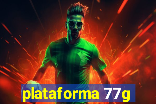 plataforma 77g