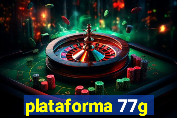 plataforma 77g