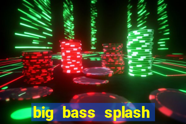 big bass splash demo betano