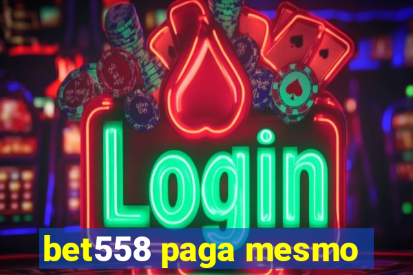 bet558 paga mesmo