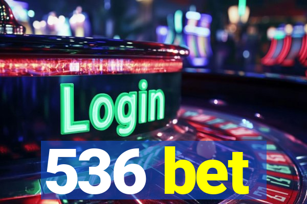 536 bet