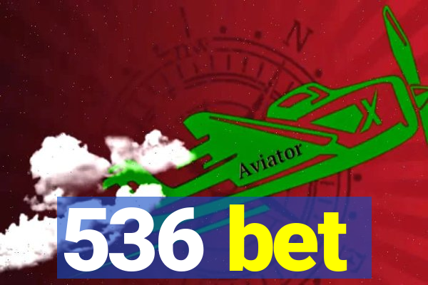 536 bet