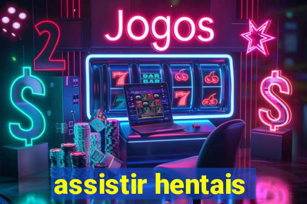 assistir hentais