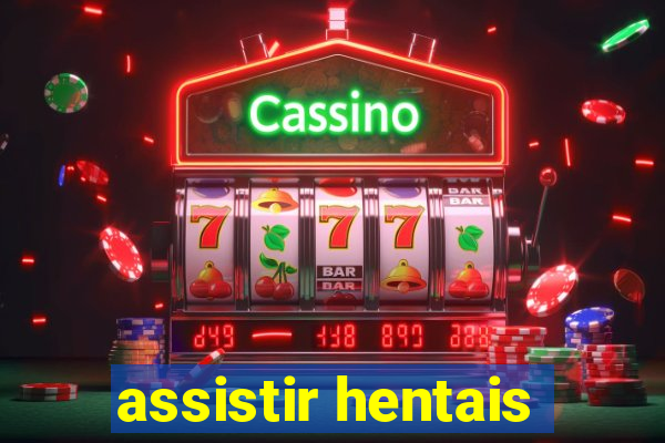 assistir hentais