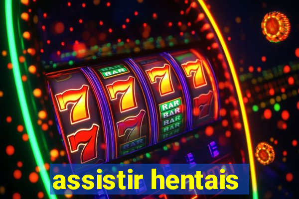 assistir hentais