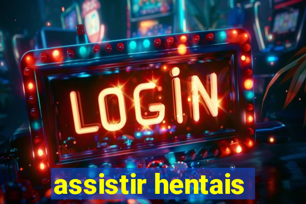 assistir hentais