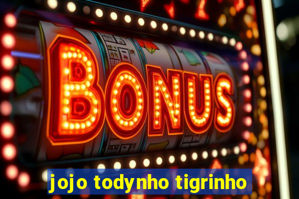 jojo todynho tigrinho