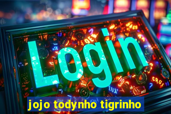 jojo todynho tigrinho