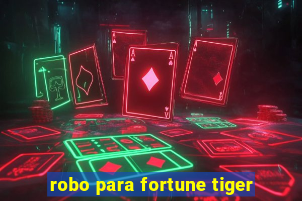 robo para fortune tiger