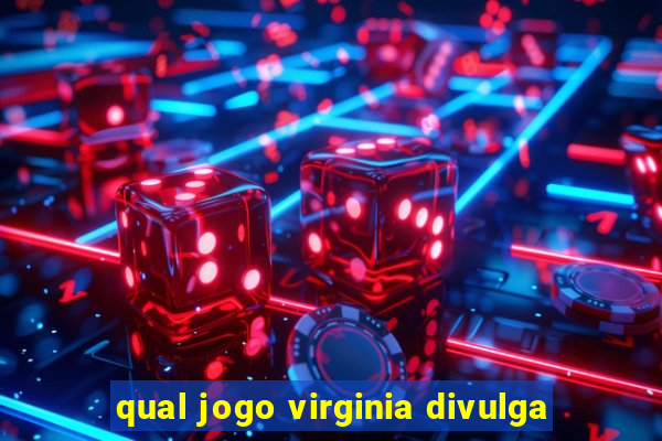 qual jogo virginia divulga