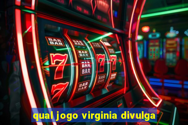 qual jogo virginia divulga