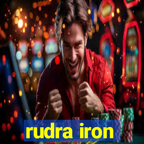 rudra iron