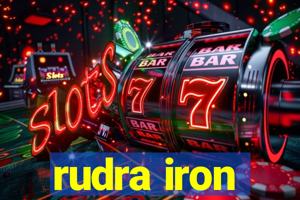 rudra iron