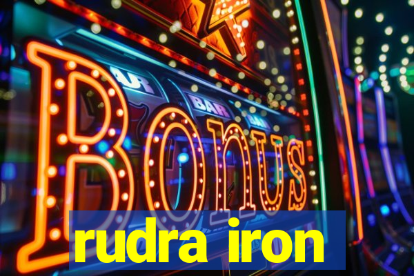 rudra iron