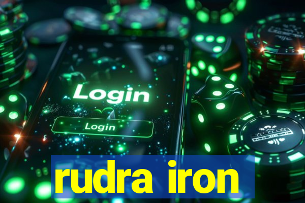 rudra iron