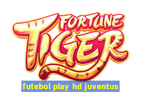 futebol play hd juventus