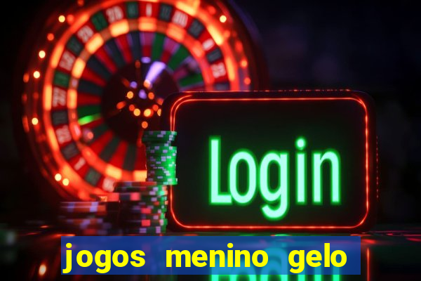 jogos menino gelo menina lava