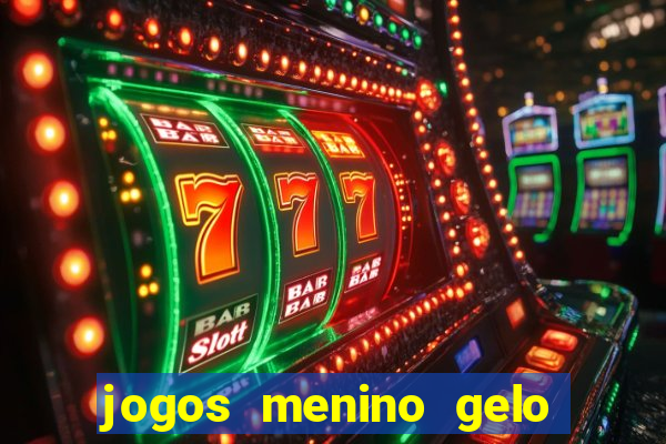 jogos menino gelo menina lava