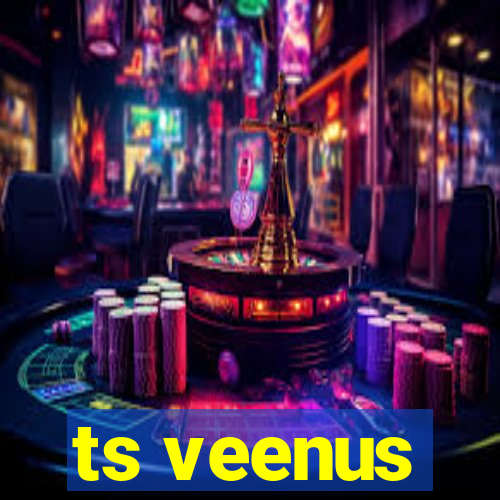 ts veenus