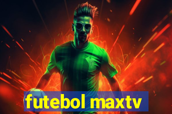 futebol maxtv