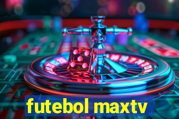 futebol maxtv