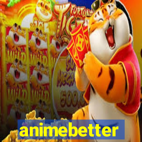 animebetter