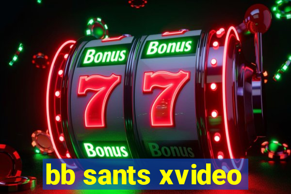 bb sants xvideo