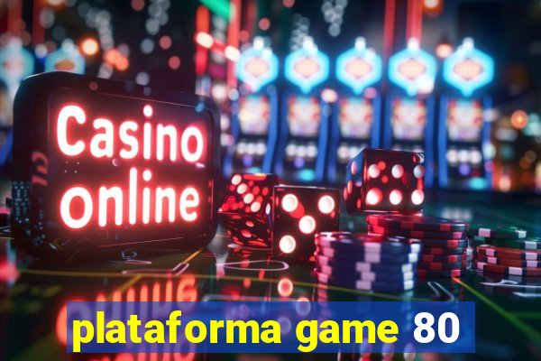 plataforma game 80