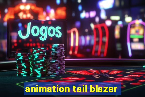 animation tail blazer