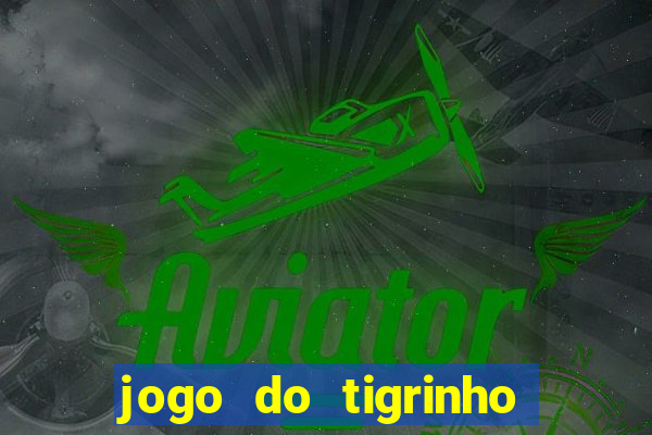 jogo do tigrinho da casa chinesa