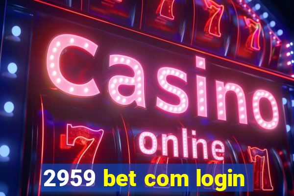 2959 bet com login