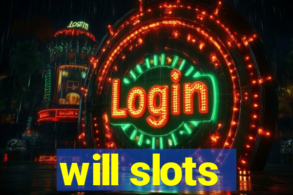 will slots