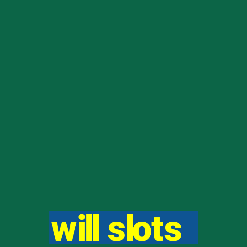 will slots