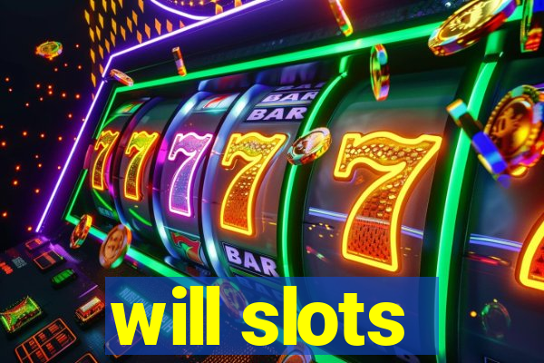 will slots