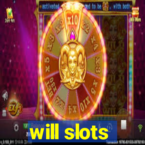 will slots