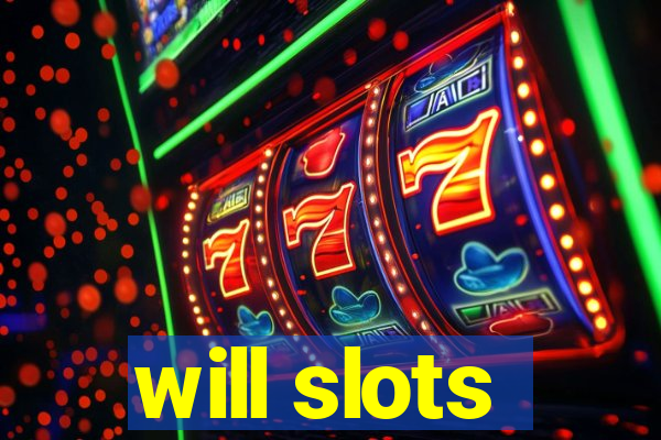 will slots