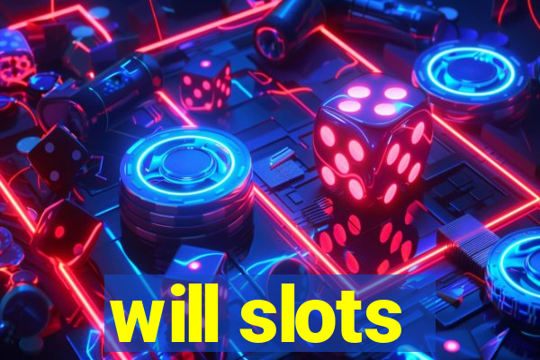 will slots