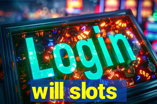 will slots