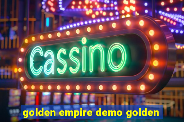 golden empire demo golden