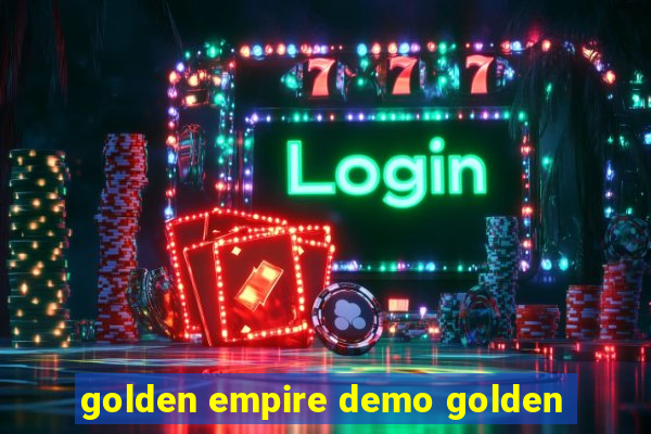 golden empire demo golden