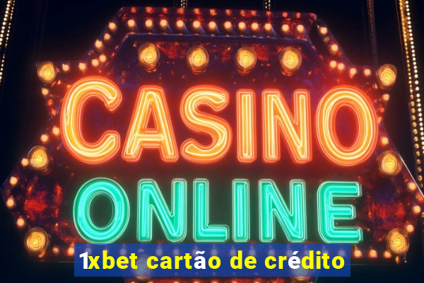 1xbet cartão de crédito