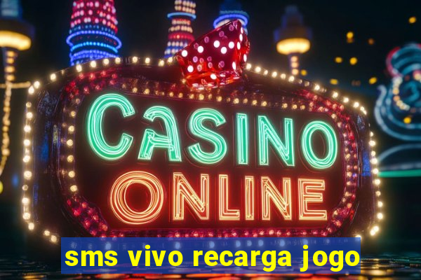 sms vivo recarga jogo